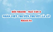Nhân vật truyền thuyết là gì? Có đặc điểm gì? Thường xuất hiện khi nào? Ngữ Văn lớp 6